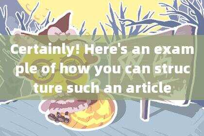 Certainly! Here's an example of how you can structure such an article