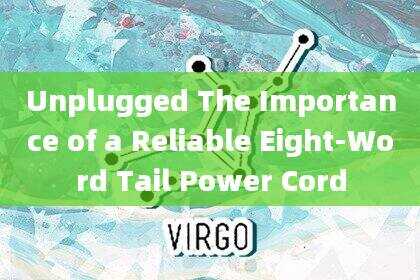 Unplugged The Importance of a Reliable Eight-Word Tail Power Cord