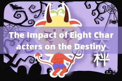 The Impact of Eight Characters on the Destiny