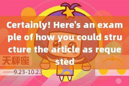 Certainly! Here's an example of how you could structure the article as requested